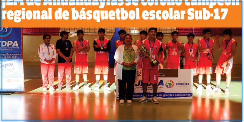JEM de Andahuaylas se coronó campeón regional de básquetbol escolar Sub-17
